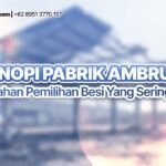 Kanopi Pabrik Ambruk? Ini Kesalahan Pemilihan Besi yang Sering Terjadi Kanopi Pabrik Ambruk? Ini Kesalahan Pemilihan Besi yang Sering Terjadi