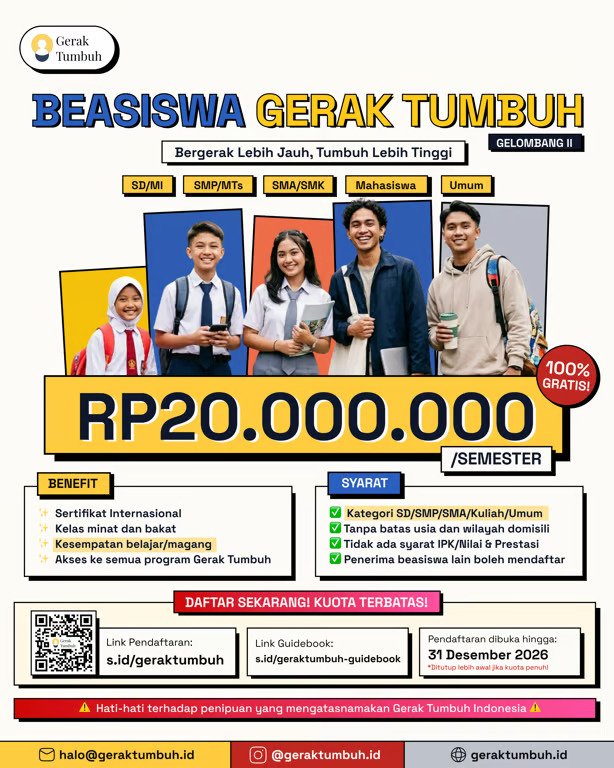 Beasiswa Gerak Tumbuh 2026 Gelombang 2 Resmi Dibuka: Rp20.000.000/Semester untuk Semua Jenjang Pendidikan Tanpa Syarat IPK Beasiswa Gerak Tumbuh 2026 Gelombang 2 Resmi Dibuka: Rp20.000.000/Semester untuk Semua Jenjang Pendidikan Tanpa Syarat IPK